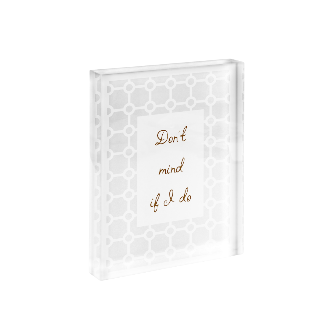 Don't Mind if I do Geometric Cut Print in Acrylic Frame